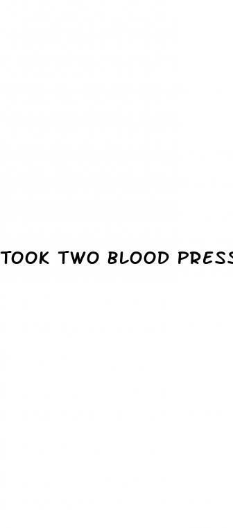 Took Two Blood Pressure Pills By Mistake