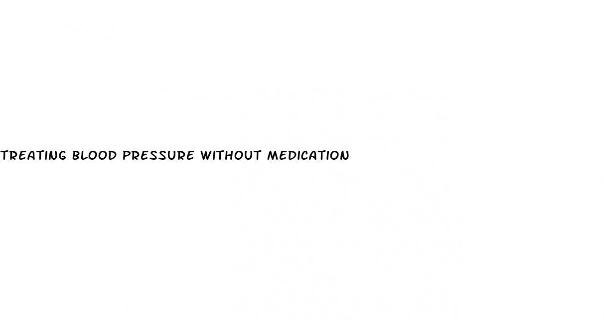 Treating Blood Pressure Without Medication