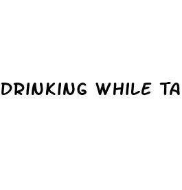 Drinking While Taking Blood Pressure Medication