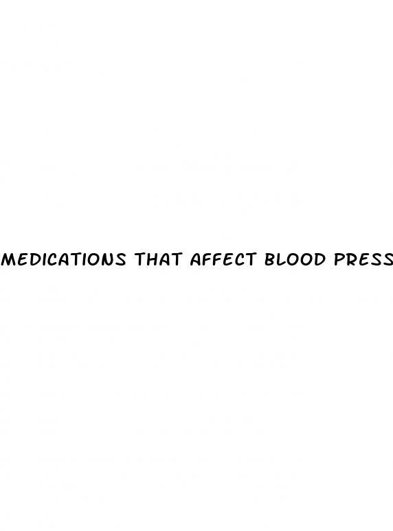 Medications That Affect Blood Pressure