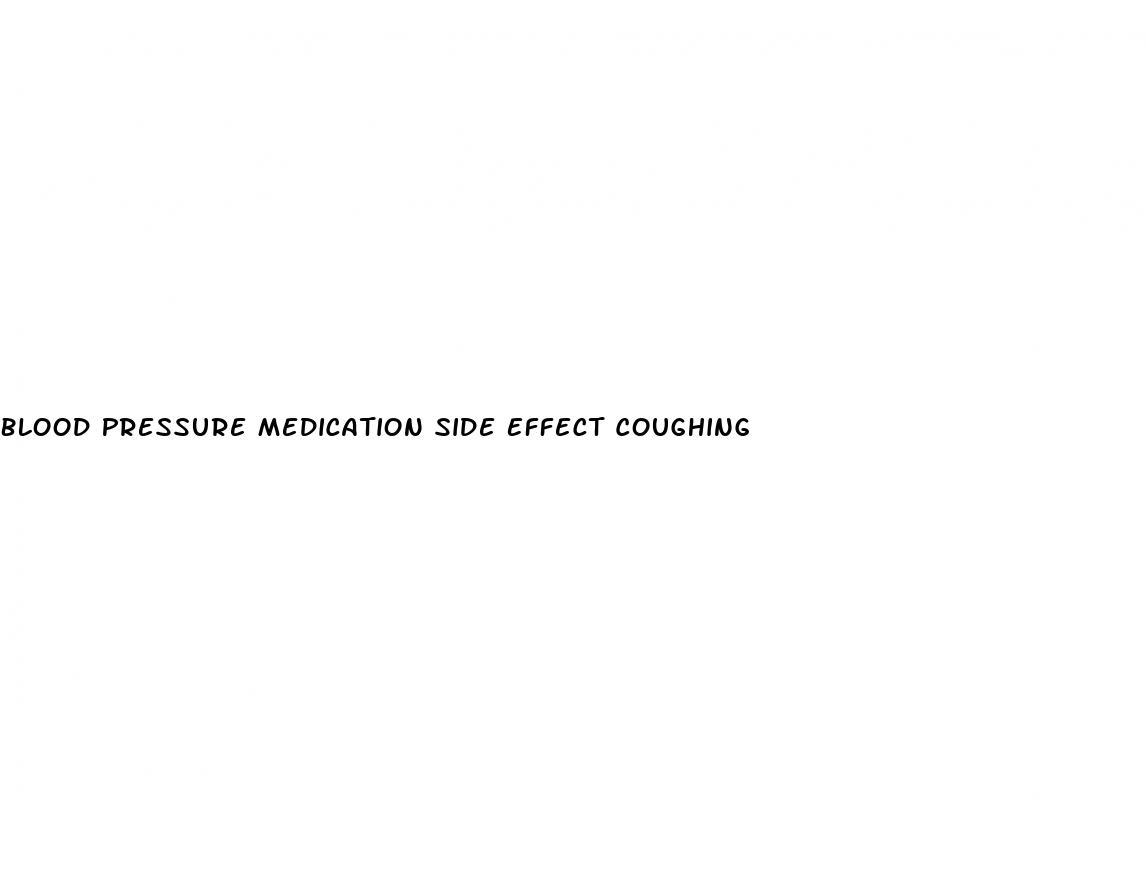 Blood Pressure Medication Side Effect Coughing
