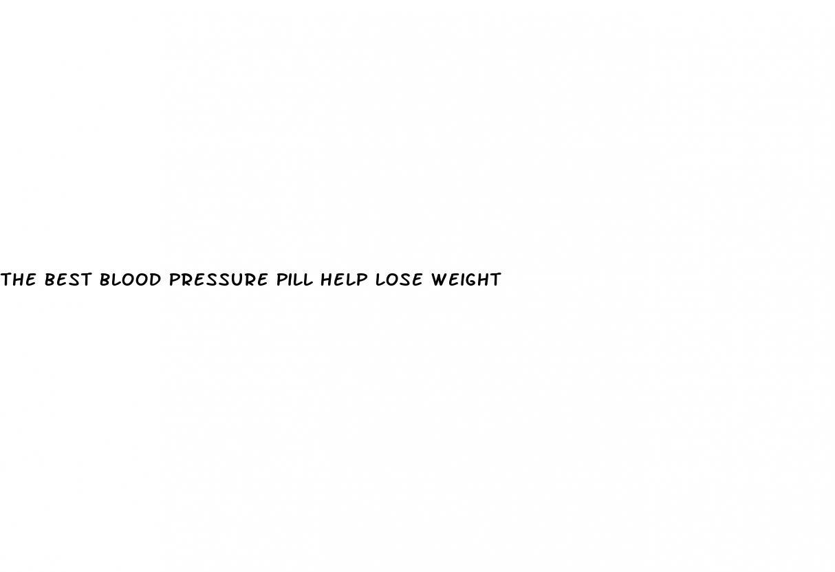 The Best Blood Pressure Pill Help Lose Weight