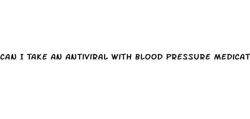 Can I Take An Antiviral With Blood Pressure Medication