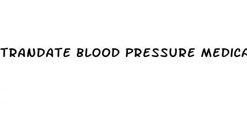 Trandate Blood Pressure Medication