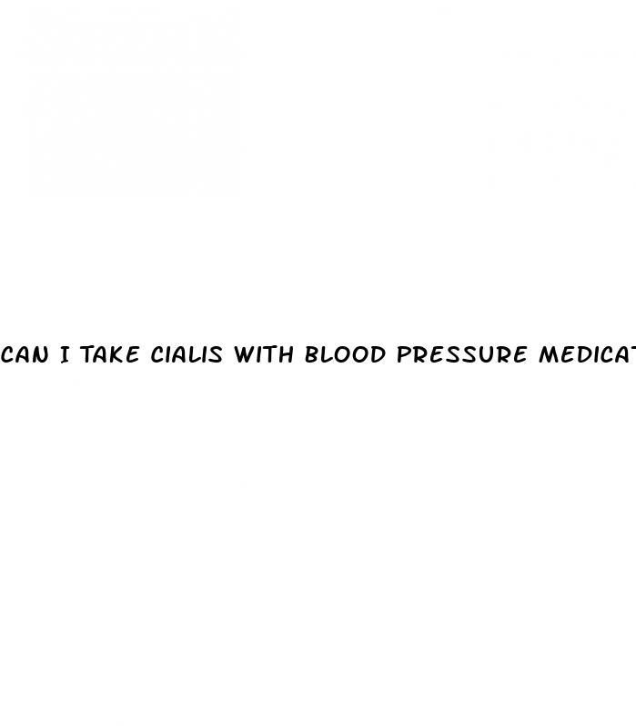 Can I Take Cialis With Blood Pressure Medication