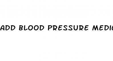Add Blood Pressure Medications