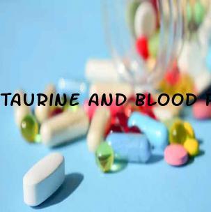 Taurine And Blood Pressure Medications