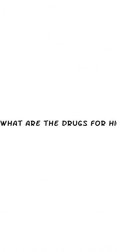 What Are The Drugs For High Blood Pressure