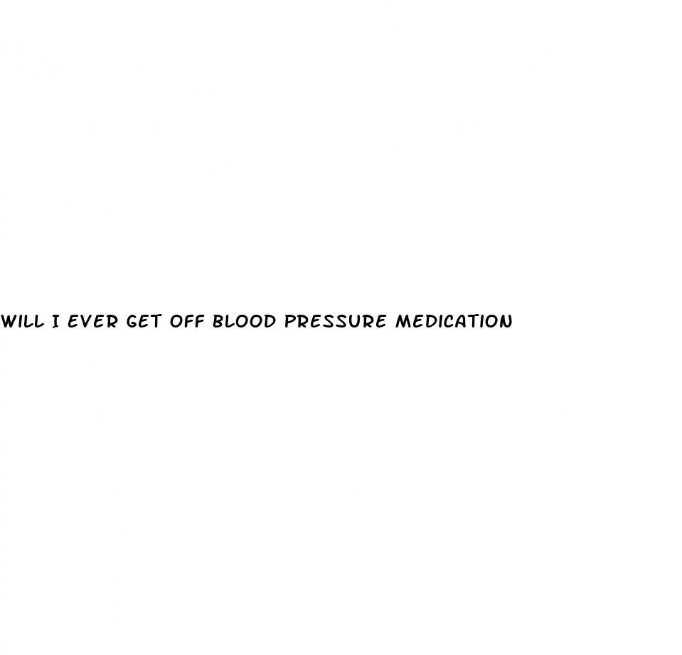 Will I Ever Get Off Blood Pressure Medication