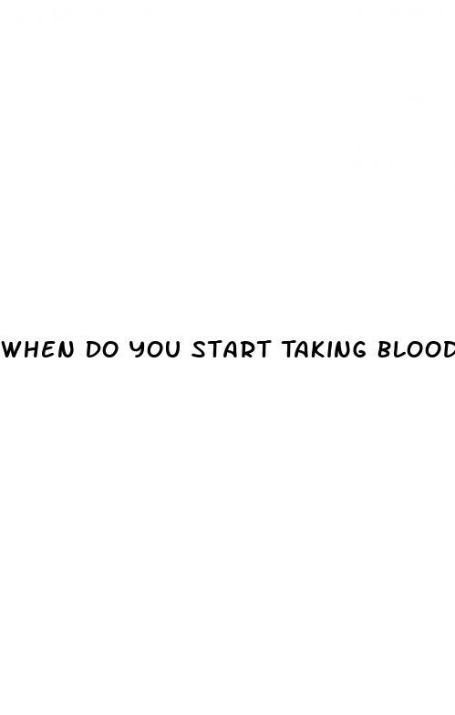 When Do You Start Taking Blood Pressure Medication