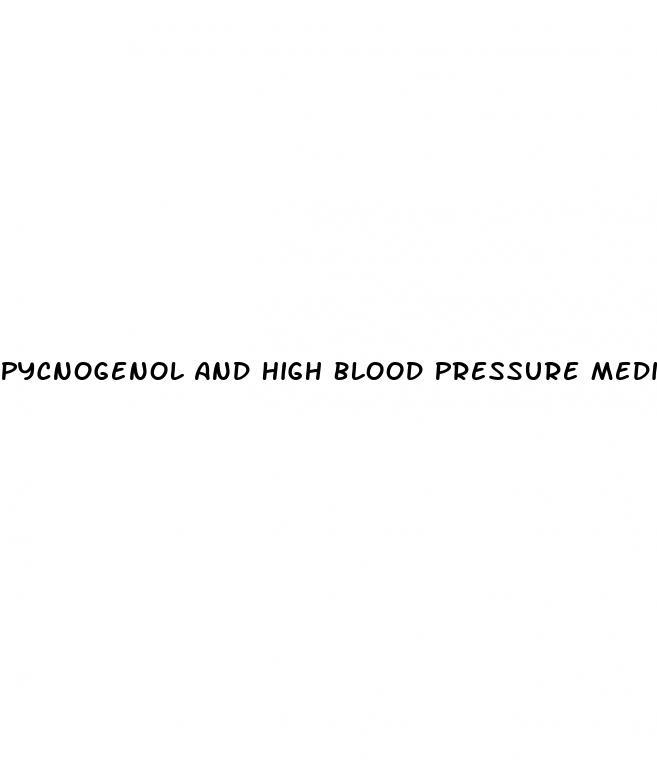 Pycnogenol And High Blood Pressure Medication