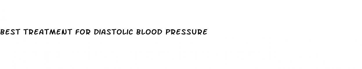 Best Treatment For Diastolic Blood Pressure