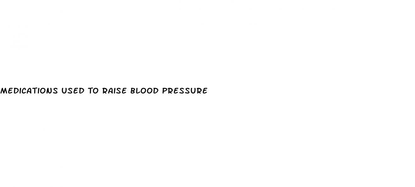 Medications Used To Raise Blood Pressure