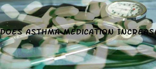 Does Asthma Medication Increase Blood Pressure