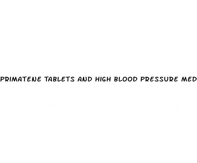 Primatene Tablets And High Blood Pressure Medication