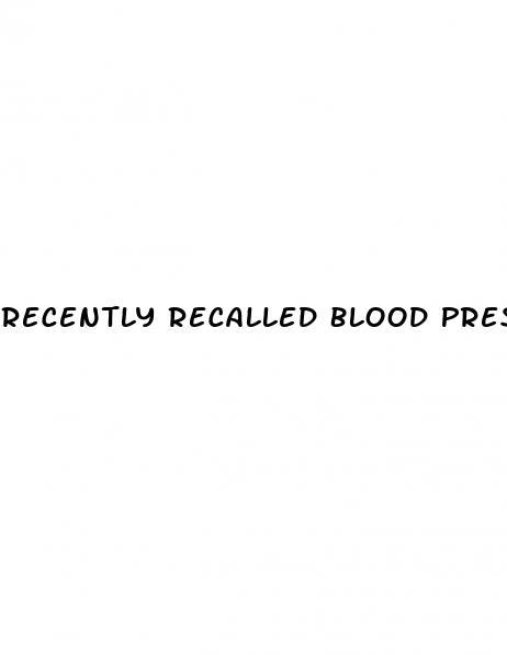 Recently Recalled Blood Pressure Drugs