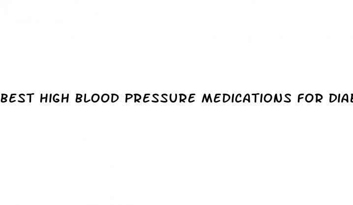 Best High Blood Pressure Medications For Diabetes