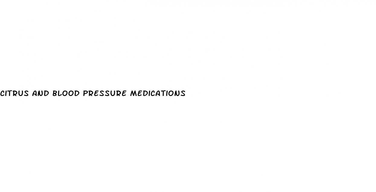Citrus And Blood Pressure Medications