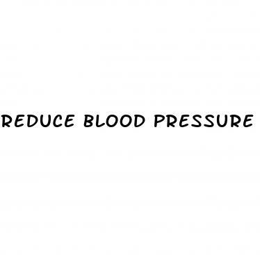 Reduce Blood Pressure Medication