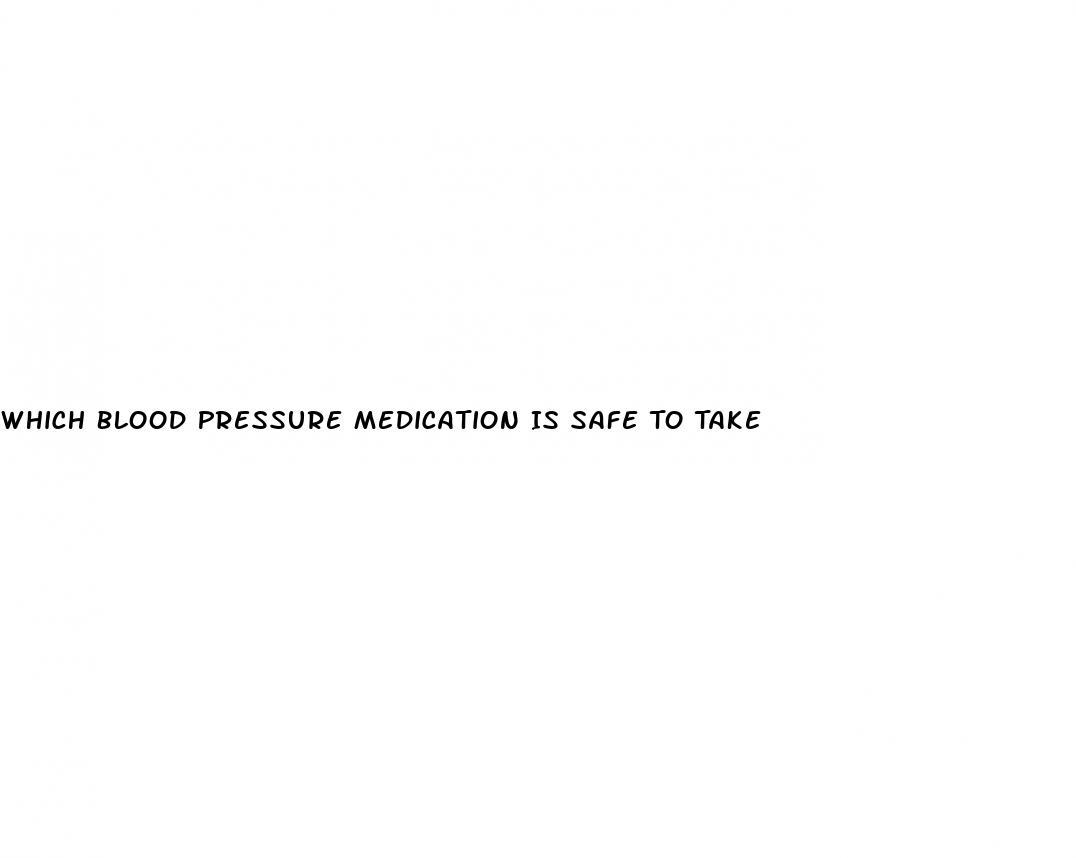 Which Blood Pressure Medication Is Safe To Take