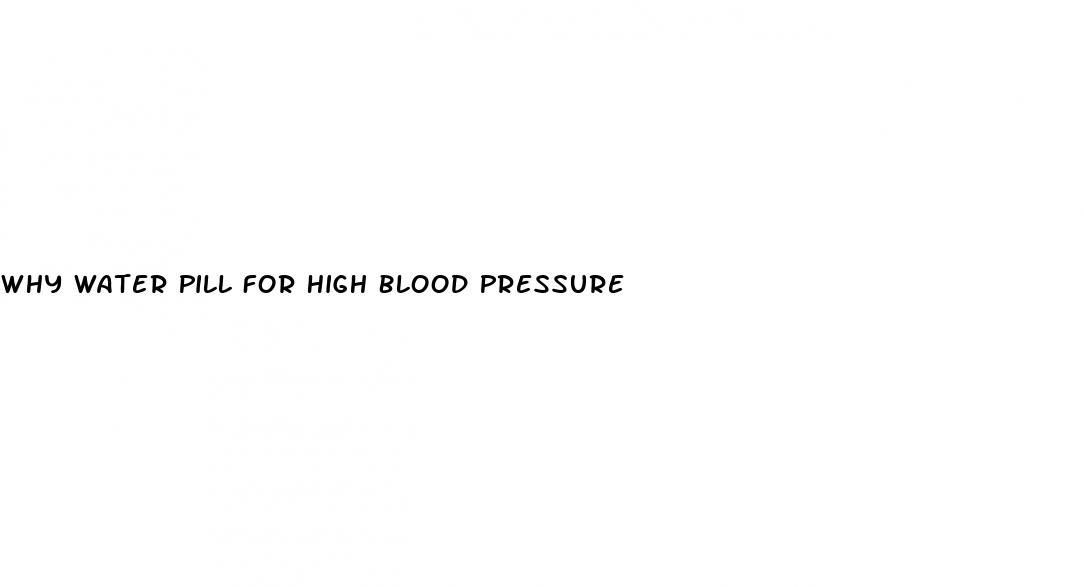 Why Water Pill For High Blood Pressure