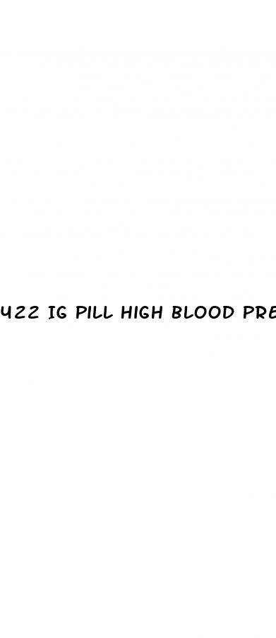 422 Ig Pill High Blood Pressure