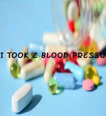 I Took 2 Blood Pressure Pills