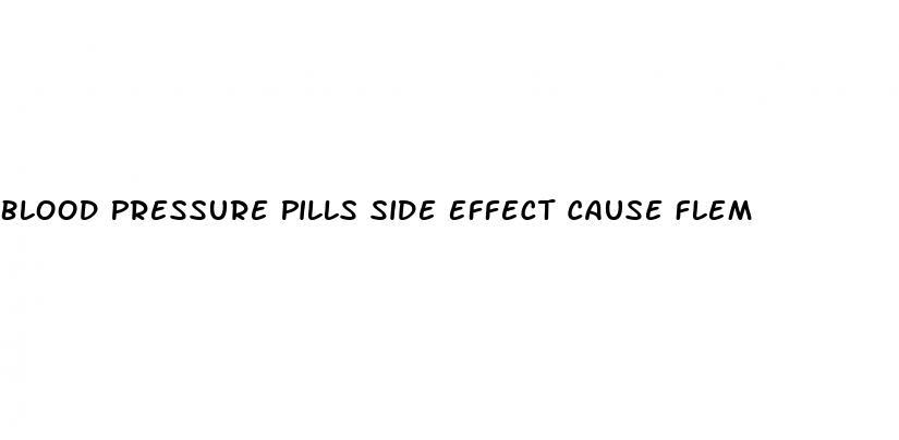 Blood Pressure Pills Side Effect Cause Flem