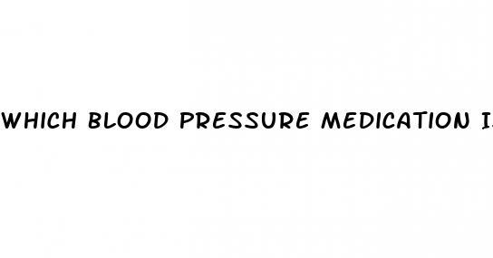 Which Blood Pressure Medication Is The Safest