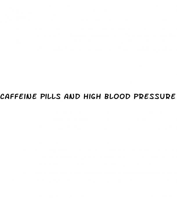 Caffeine Pills And High Blood Pressure