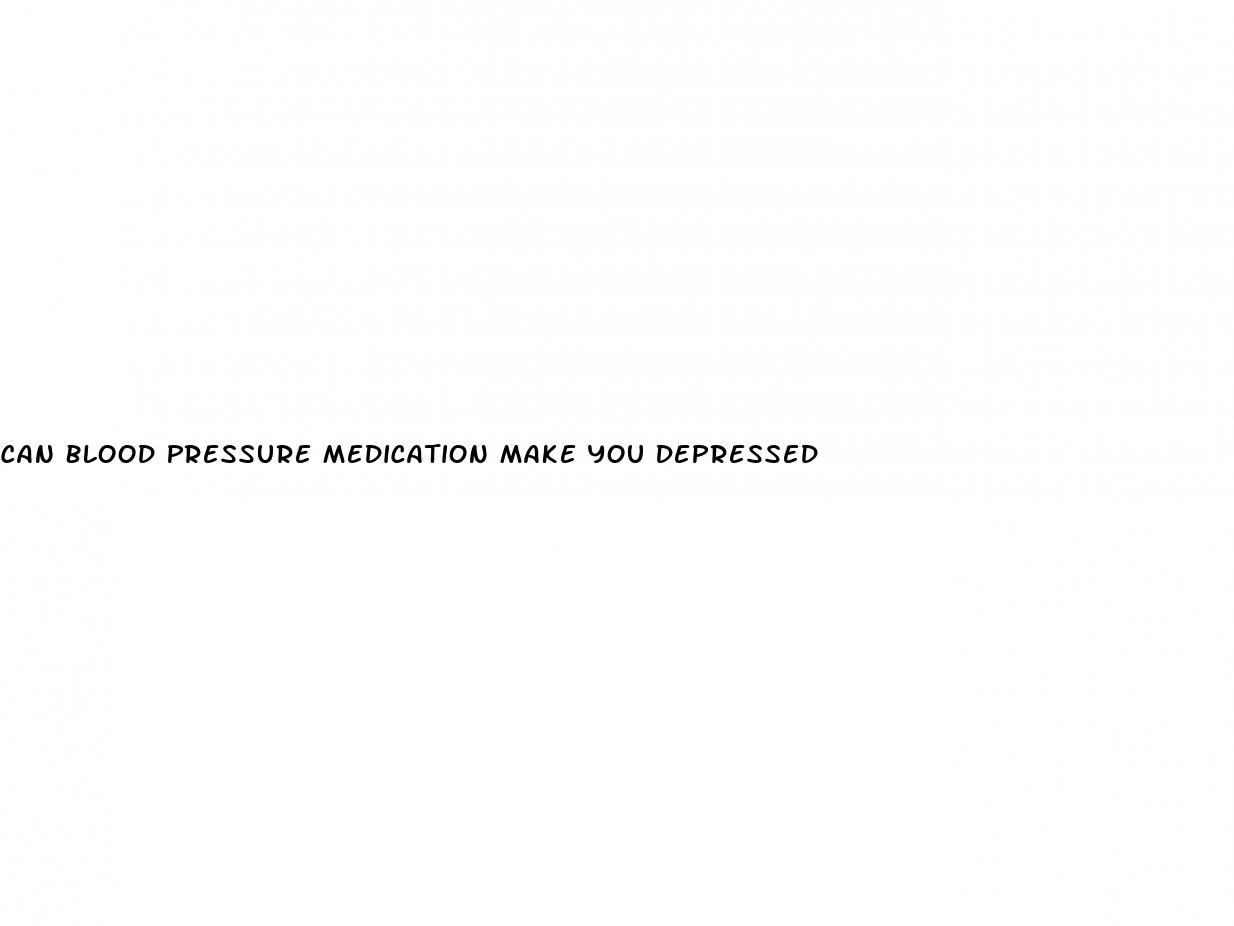 Can Blood Pressure Medication Make You Depressed