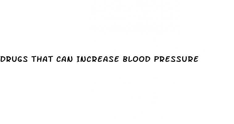 Drugs That Can Increase Blood Pressure