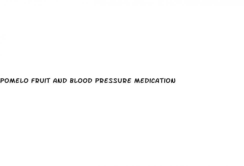 Pomelo Fruit And Blood Pressure Medication