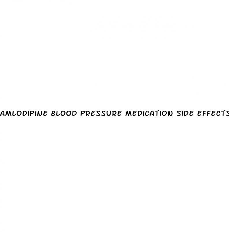 Amlodipine Blood Pressure Medication Side Effects