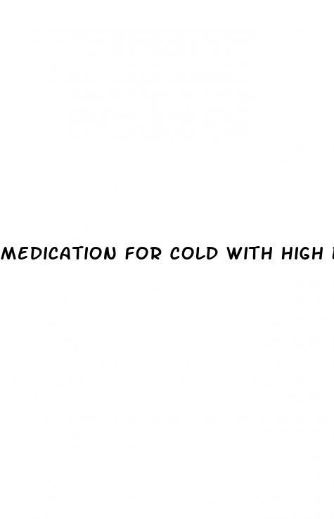 Medication For Cold With High Blood Pressure