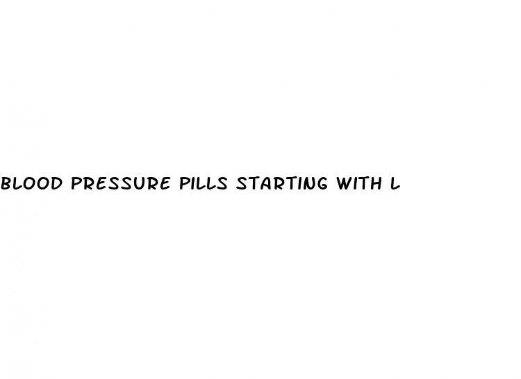 Blood Pressure Pills Starting With L