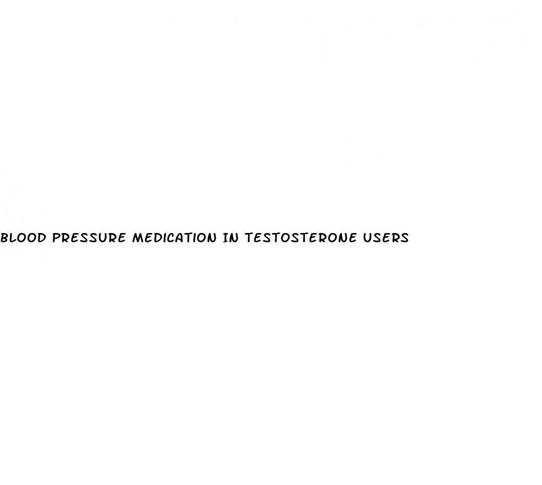 Blood Pressure Medication In Testosterone Users