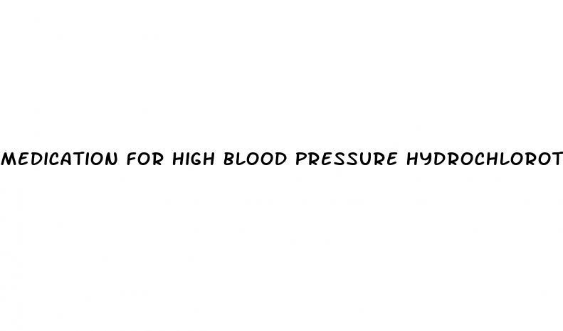 Medication For High Blood Pressure Hydrochlorothiazide