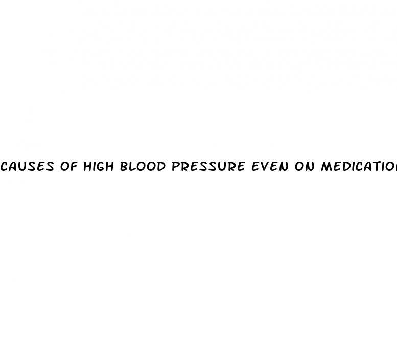 Causes Of High Blood Pressure Even On Medication