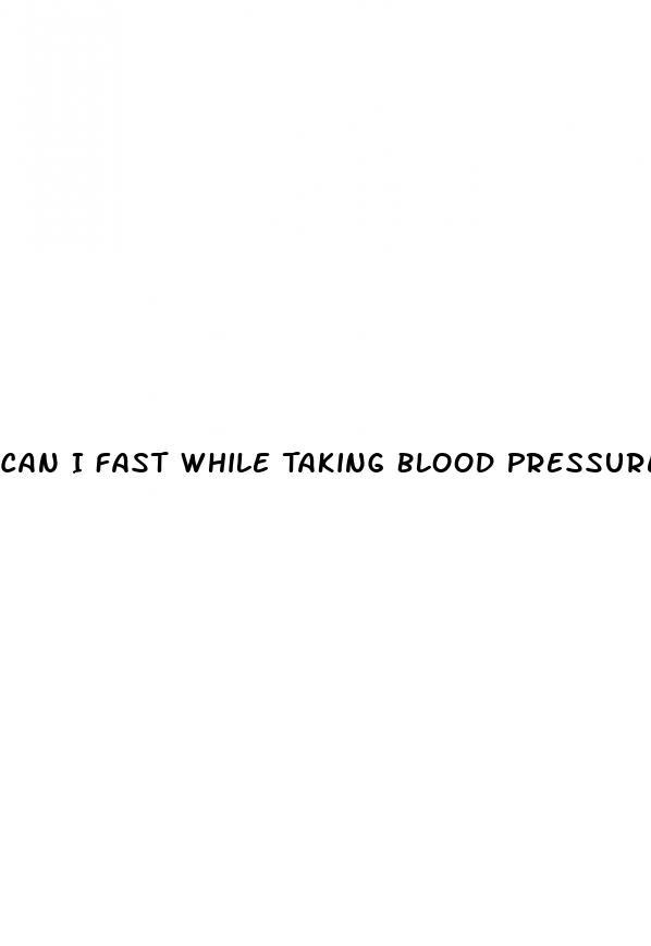 Can I Fast While Taking Blood Pressure Medication