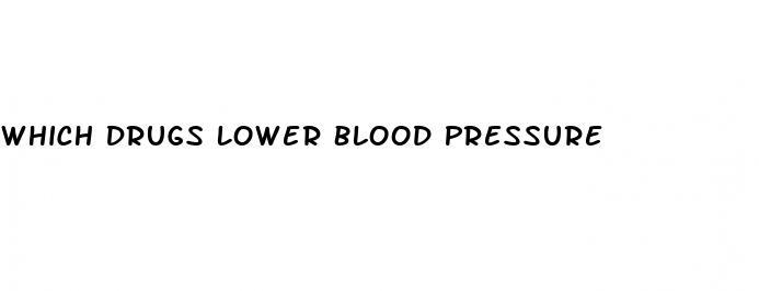 Which Drugs Lower Blood Pressure