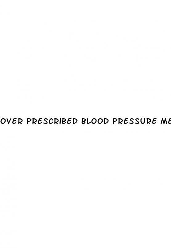 Over Prescribed Blood Pressure Medication