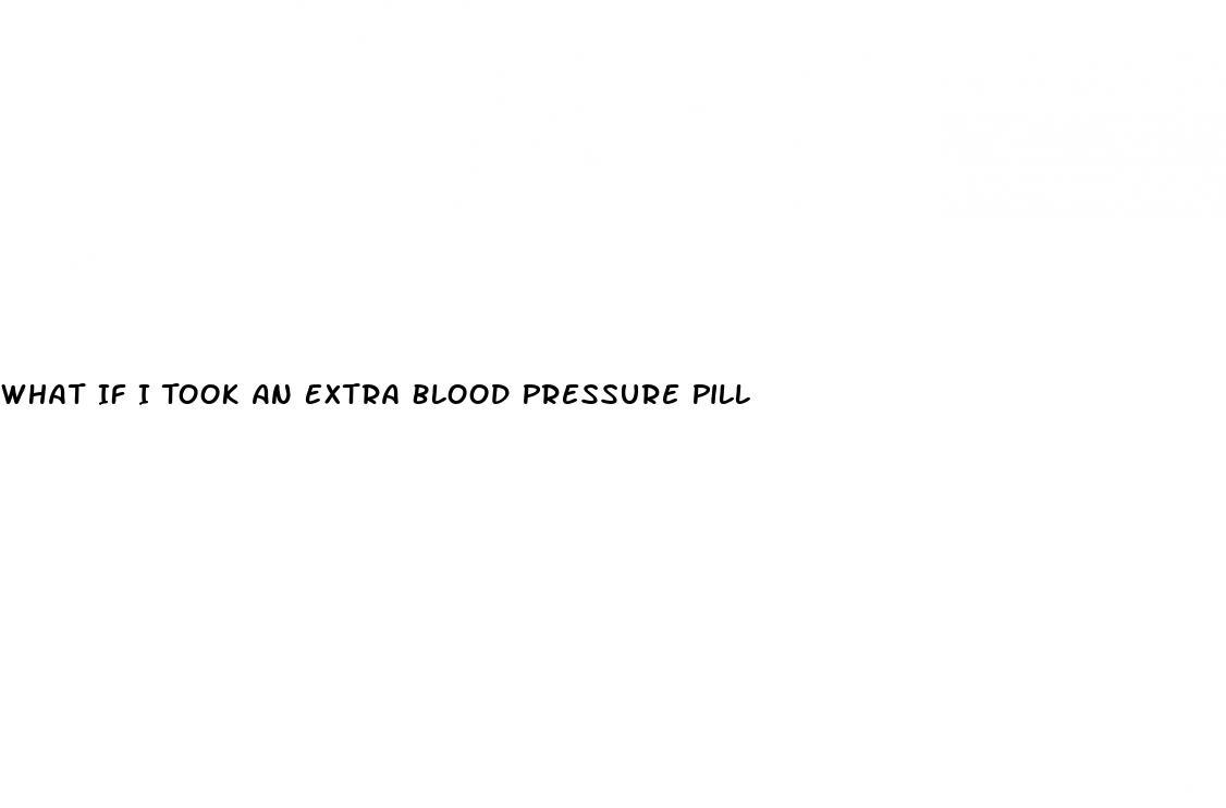 What If I Took An Extra Blood Pressure Pill