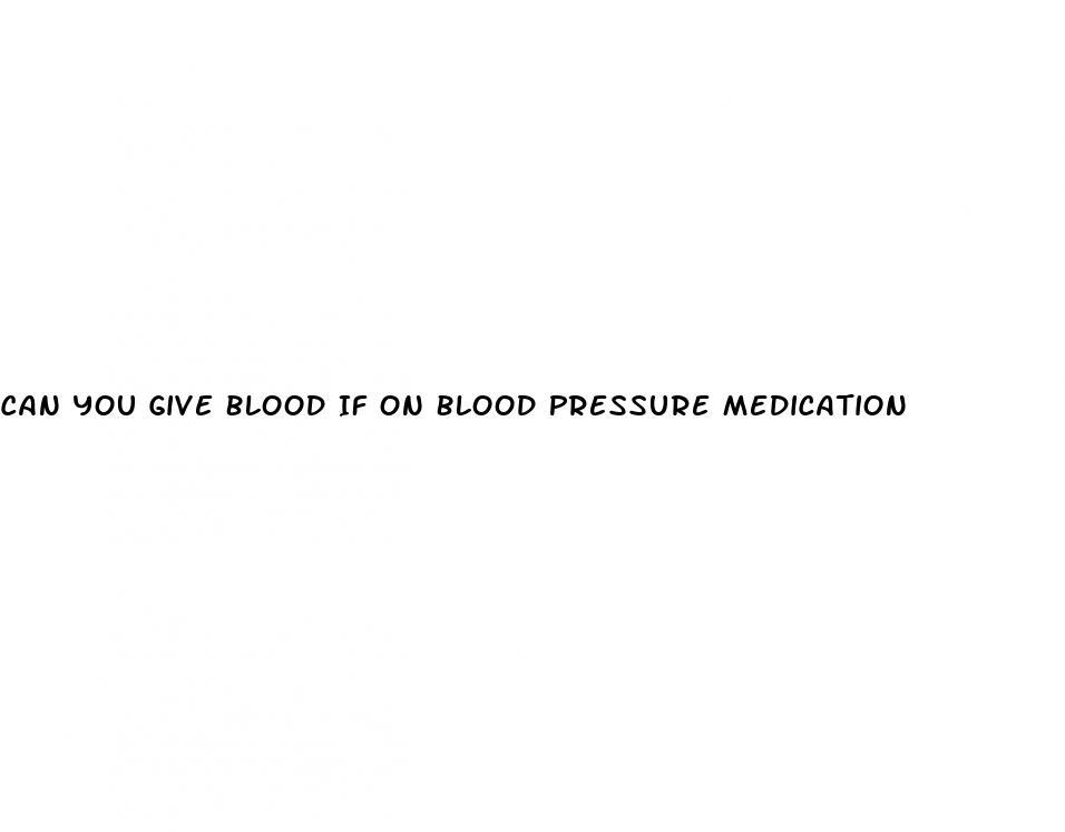 Can You Give Blood If On Blood Pressure Medication