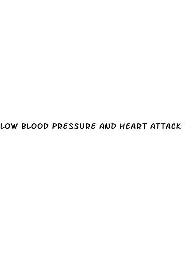 Low Blood Pressure And Heart Attack Treatment