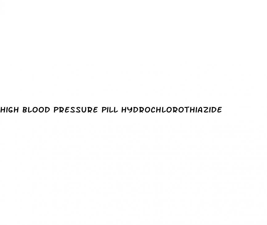 High Blood Pressure Pill Hydrochlorothiazide