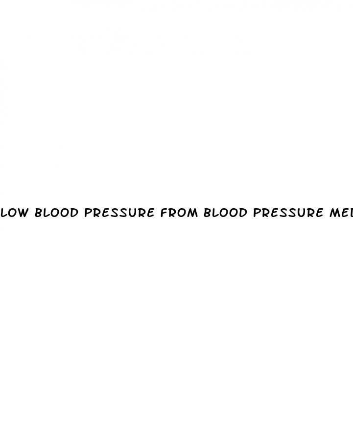 Low Blood Pressure From Blood Pressure Medication