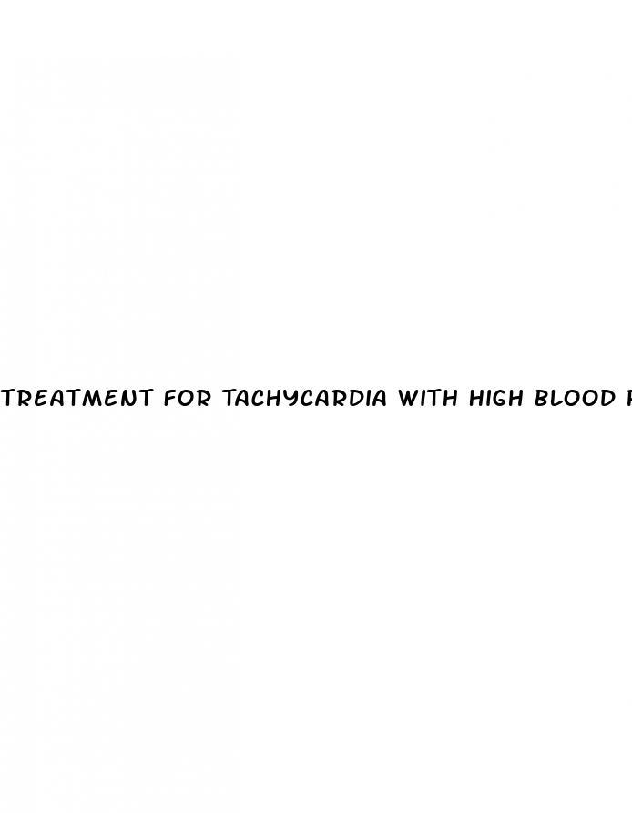 Treatment For Tachycardia With High Blood Pressure