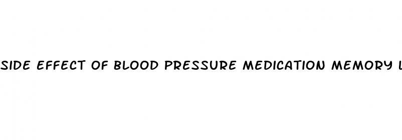 Side Effect Of Blood Pressure Medication Memory Loss