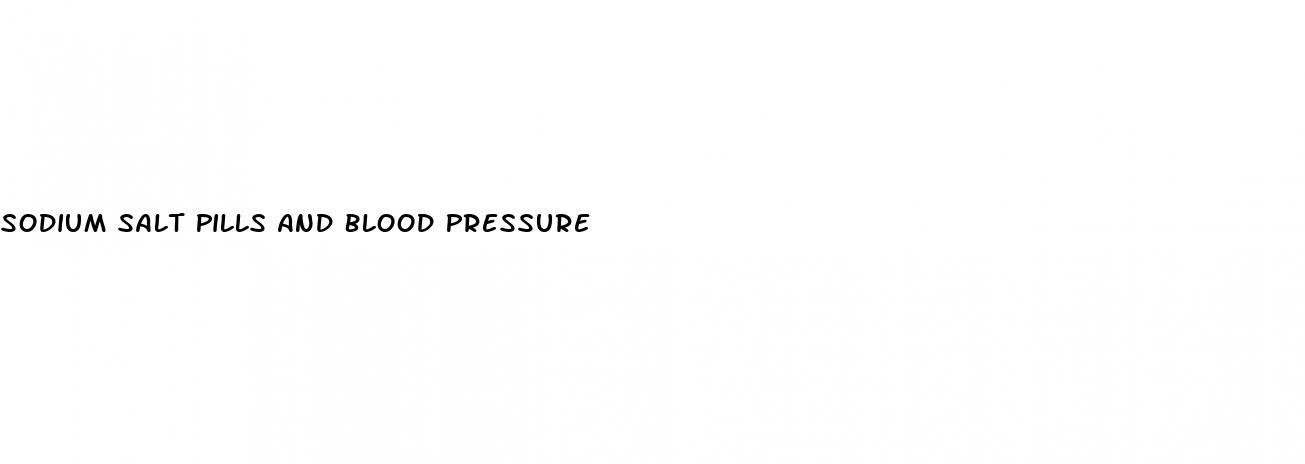 Sodium Salt Pills And Blood Pressure